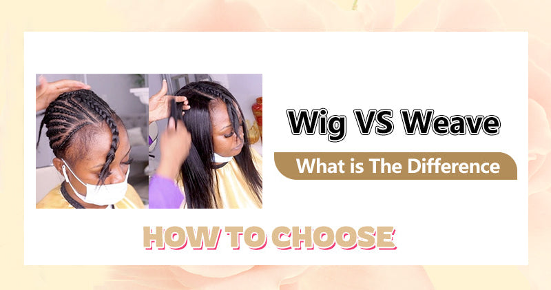 Wig vs Weave: What is The Difference and How to Choose