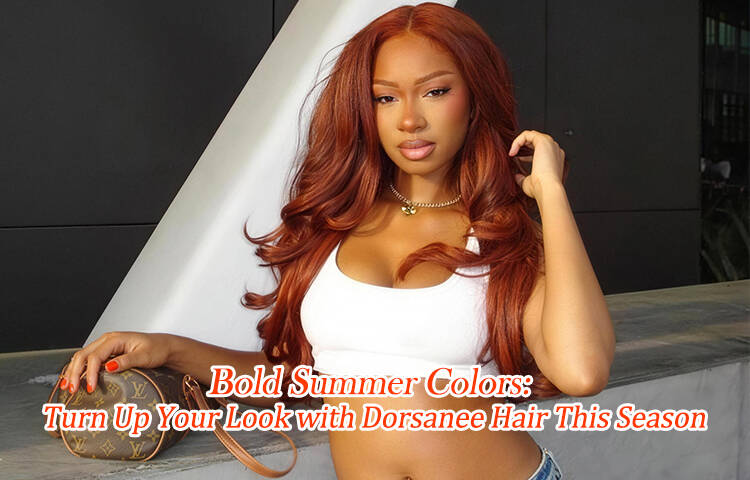 🌈Bold Summer Colors: Turn Up Your Look with Dorsanee Hair This Season