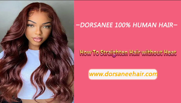 How To Straighten Hair Without Heat