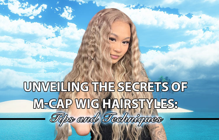 Unveiling the Secrets of M-Cap Wig Hairstyles: Tips and Techniques
